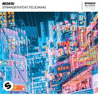 Moksi – Stranger (feat. Feliciana)
