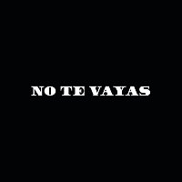 No Te Vayas