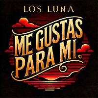 Los Luna – Me Gustas Para Mi