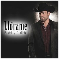 Bobby Pulido – Llórame