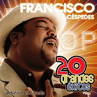 Francisco Cespedes – 20 Grandes Exitos