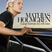 Mathias Holmgren – Langt bortom tid och rum
