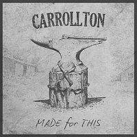 Carrollton – Made For This