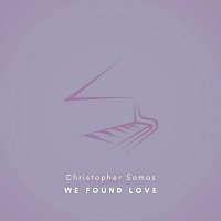 Christopher Somas – We Found Love (Arr. for Piano)
