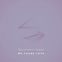 Christopher Somas – We Found Love (Arr. for Piano)