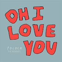 Polock – Oh I Love You (Remixes)