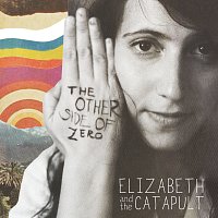 Elizabeth & the Catapult – The Other Side Of Zero