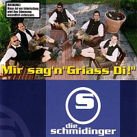 Die Schmidinger – Mir sag'n "Griass Di!"