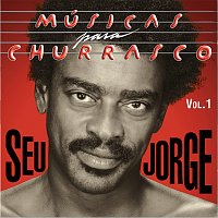 Seu Jorge – Músicas Para Churrasco [Vol. I]