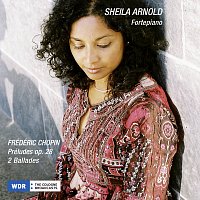 Sheila Arnold – Chopin: 24 Préludes, Op. 28; Ballades Nos. 1 & 4