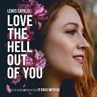 Lewis Capaldi – Love The Hell Out Of You [From The Motion Picture 'It Ends With Us']
