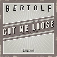 Bertolf – Cut Me Loose