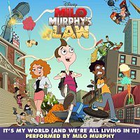 Milo Murphy – It's My World (And We're All Living in It) [From "Milo Murphy's Law"]
