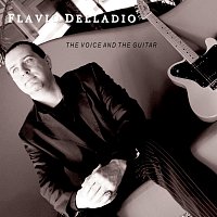 Flavio Delladio – The Voice And The Guitar