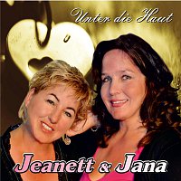 Jeanett & Jana – Unter die Haut