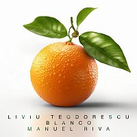 Liviu Teodorescu, BLANCO, Manuel Riva – Portocală