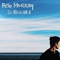 Pete Murray – So Beautiful