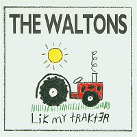 Waltons – Lik My Trakter