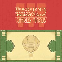 Charles Mingus – The Journey Through Music With