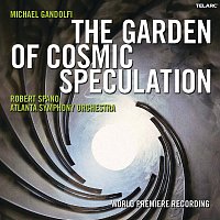 Robert Spano, Atlanta Symphony Orchestra – Michael Gandolfi: The Garden of Cosmic Speculation