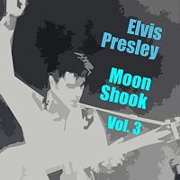 Elvis Presley – Moon Shook Vol. 3