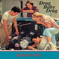 Upside Down Room – Drag Baby Drag