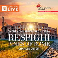 Charles Dutoit, Sydney Symphony Orchestra – Respighi: Pines Of Rome