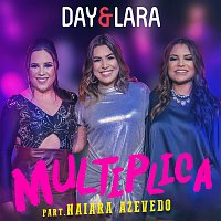 Day & Lara – Multiplica (Participacao especial de Naiara Azevedo) [Ao vivo]