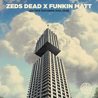 Zeds Dead, Funkin Matt, Soul Edge – Levitate