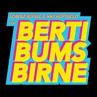 Lorenz Buffel, Ikke Huftgold – Berti Bums Birne