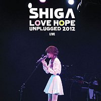 Shiga Lin – Shiga Love & Hope Unplugged 2012 Live