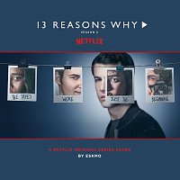 Brendan Angelides, Eskmo – 13 Reasons Why [Season 2 - Original Series Score]