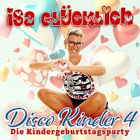 Isa Glucklich – Disco Kinder 4 - Kindergeburtstagsparty