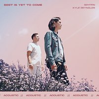 Gryffin, Kyle Reynolds – Best Is Yet To Come [Acoustic]