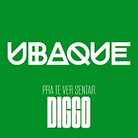 UBAQUE, Diggo – Pra Te Ver Sentar [Ao Vivo]