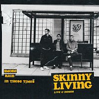 Skinny Living – Live & Demos