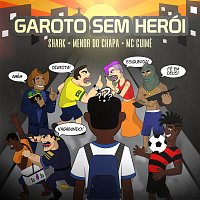 Shark, Menor do Chapa, MC Guime – Garoto Sem Herói