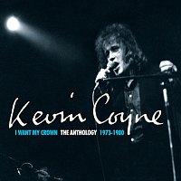 Kevin Coyne – I Want My Crown: The Anthology 1973-1980