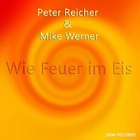 Peter Reicher, Mike Werner – Wie Feuer im Eis