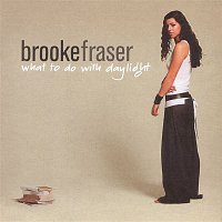Brooke Fraser – What To Do With Daylight