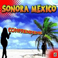 Sonora México – Compréndeme