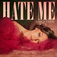 Abbey Cone – Hate Me