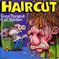George Thorogood & The Destroyers – Haircut