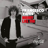 Francesco Yates – Nobody Like You