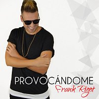 Frank Rigot – Provocándome