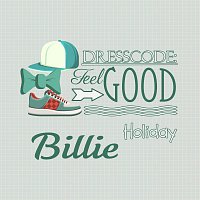 Billie Holiday – Dresscode: Feel Good