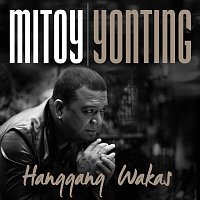 Mitoy Yonting – Hanggang Wakas