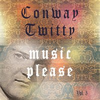Conway Twitty – Music Please Vol. 5