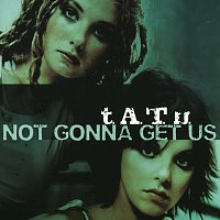 t.A.T.u. – Not Gonna Get Us [International Version]