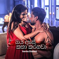 Harsha Dhanosh – Oya As Katha Karanawa